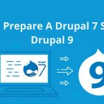 How To Prepare A Drupal 7 Site For Drupal 9